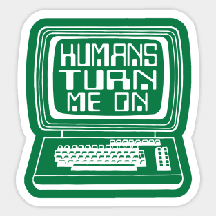 Humans turn me on Sticker